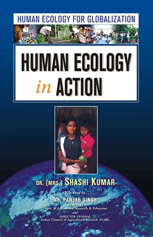 Human Ecology For Globalization: Human Ecology in Action (Vol. 1) by Shashi Kumar
