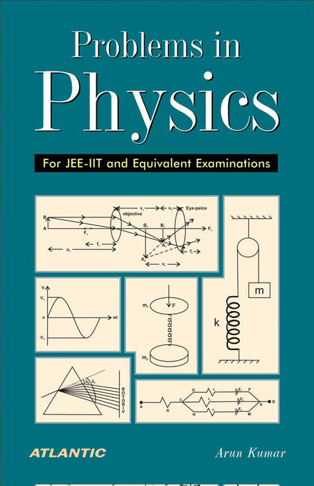 Problems In Physics: For JEE-IIT and Equivalent Examinations by Arun Kumar