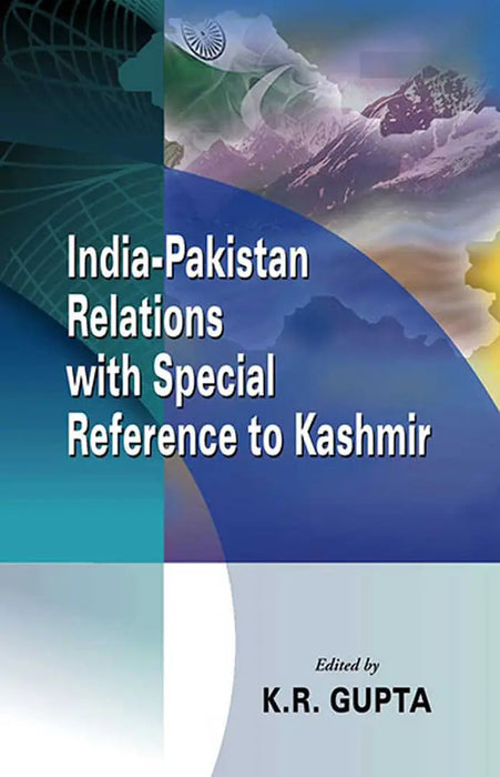 India-Pakistan Relations With Special Reference To Kashmir  (MULTI VOL SET-4 Vols.) by K.R. Gupta