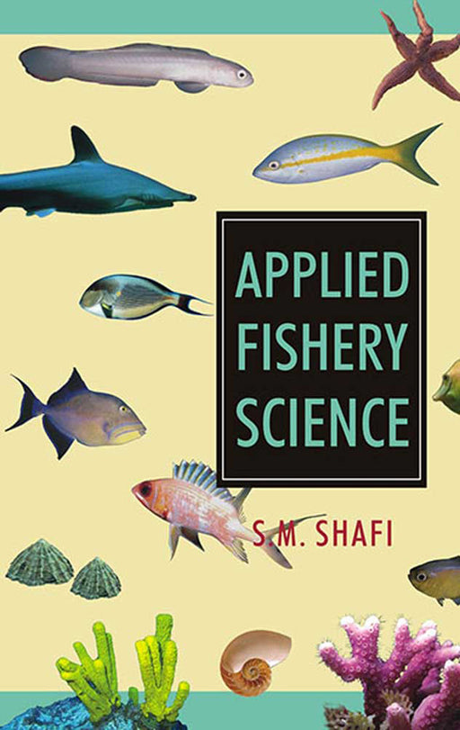 Applied Fishery Science by S.M. Shafi