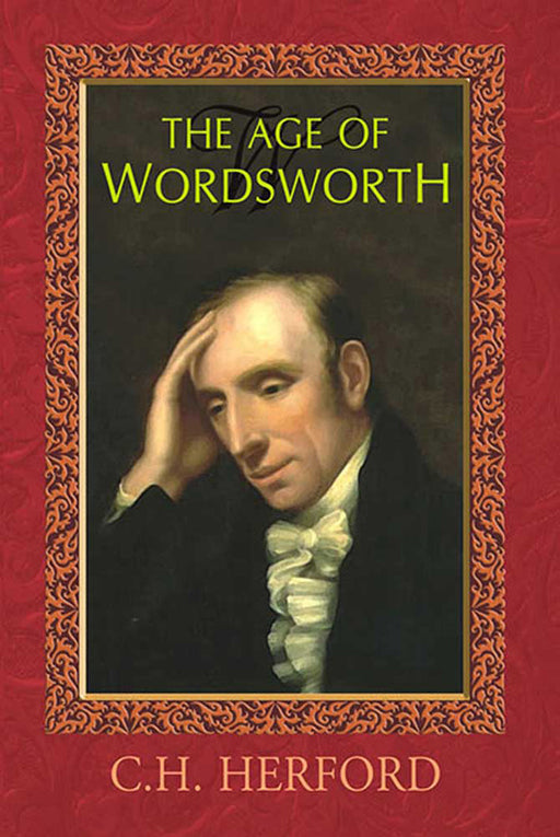 The Age Of Wordsworth by C.H. Herford, Foreword by Mohit K. Ray