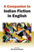 A Companion To Indian Fiction In English by Pier Paolo Piciucco