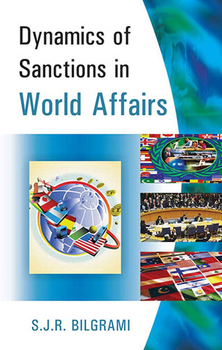 Dynamic Of Sanctions In World Affairs by S.J.R. Bilgrami