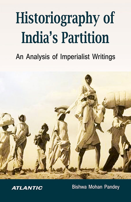 Historiography of India's Partition: An Analysis Of Imperialist Writings
