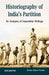 Historiography of India's Partition: An Analysis Of Imperialist Writings by Bishwa Mohan Pandey