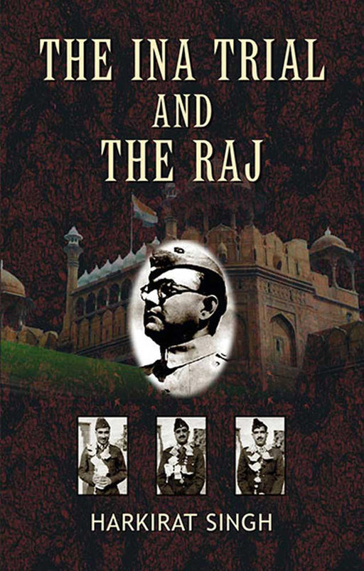 The Ina Trial And The Raj by Harkirat Singh