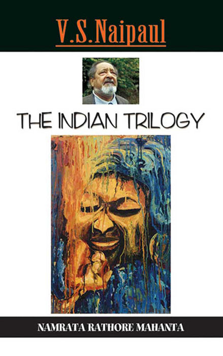 V.S. Naipaul'S Indian Trilogy: Diasporic Chronicles by Namrata Rathore Mahanta