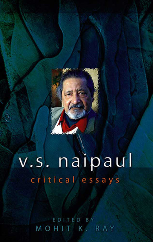 V.S. Naipaul: Critical Essays by Mohit K. Ray