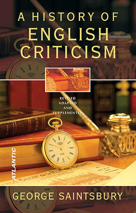 A History Of English Criticism: Revised Adapted and Supplemented by George Saintsbury