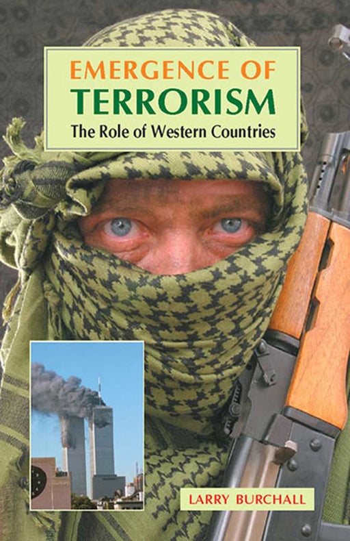 Emergence Of Terrorism: The Role of Western Countries by Larry Burchall