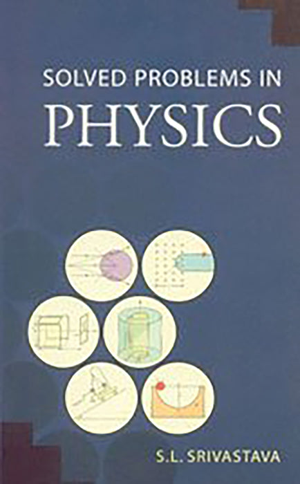 Solved Problems In Physics by S.L. Srivastava