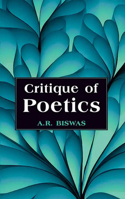Critique Of Poetics  (Vol. 1) by A.R. Biswas