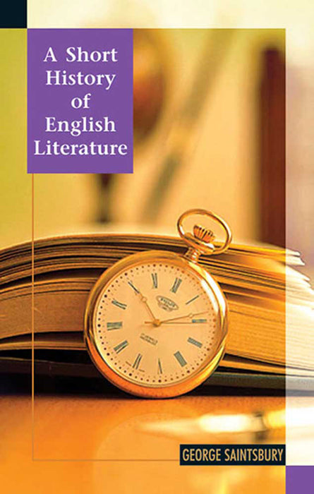 A Short History of English Literature by George Saintsbury, Foreword by Mohit K. Ray