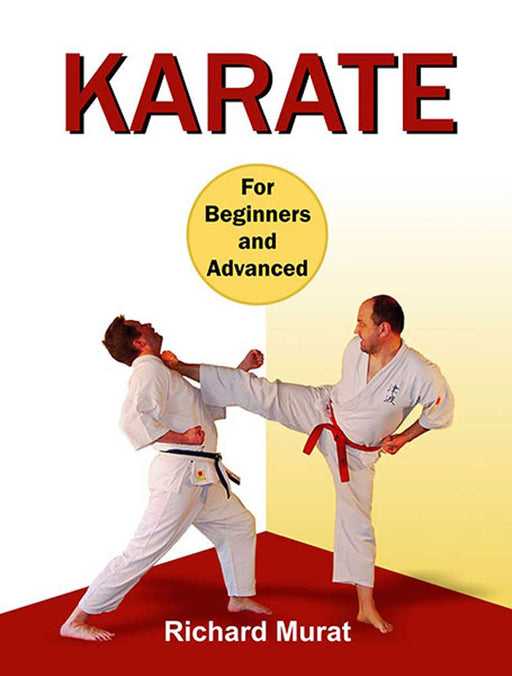 Karate: For Beginners and Advanced by Richard Murat