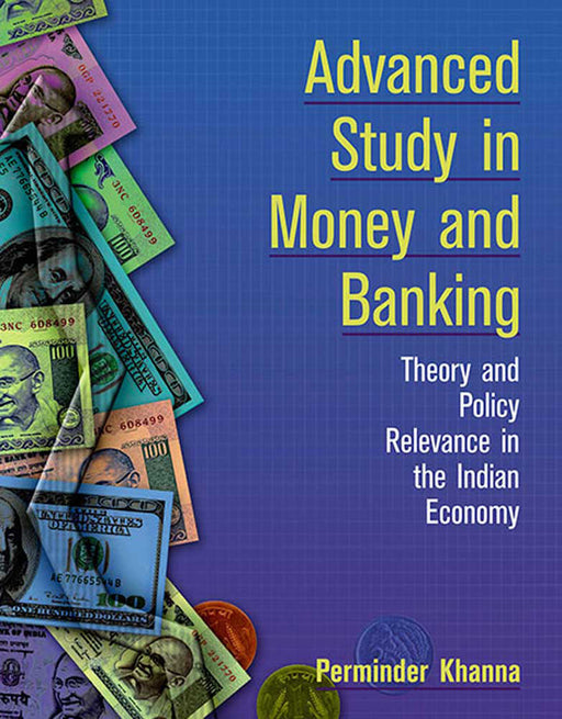 Advanced Study In Money And Banking: Theory and Policy Relevance in the Indian Economy by Perminder Khanna