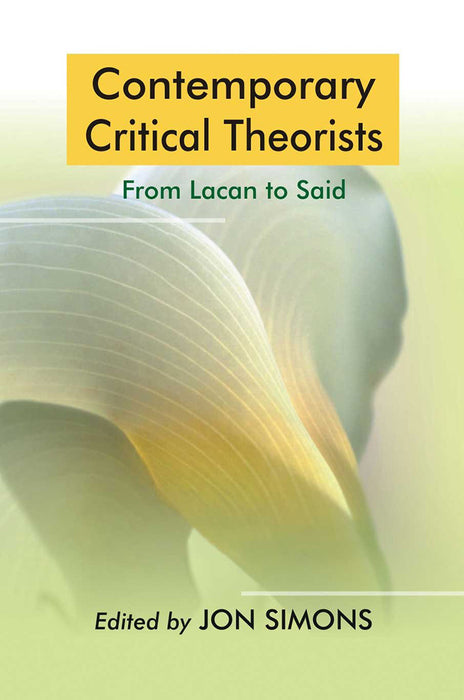 Contemporary Critical Theorists: From Lacan to Said