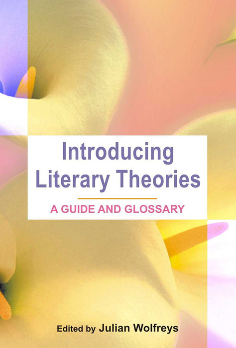 Introducing Literary Theories: A Guide and Glossary