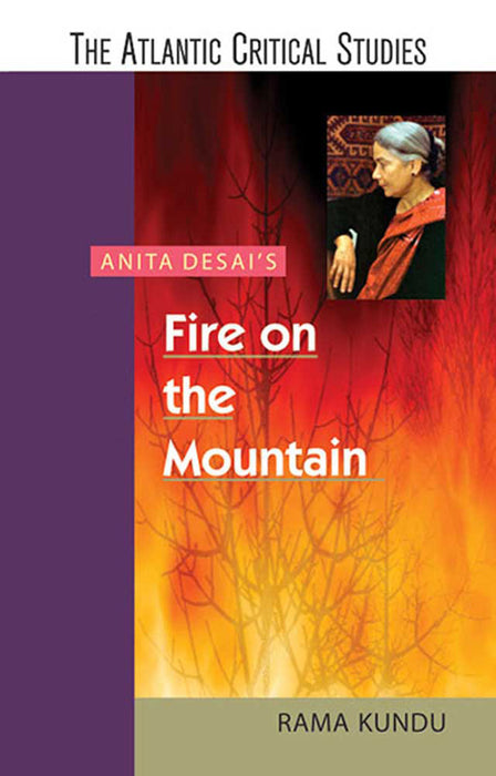 Anita Desai'S Fire On The Mountain by Rama Kundu