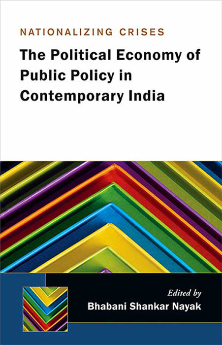 Nationalising Crisis: The Political Economy of Public Policy in Contemporary India by Bhabani Shankar Nayak