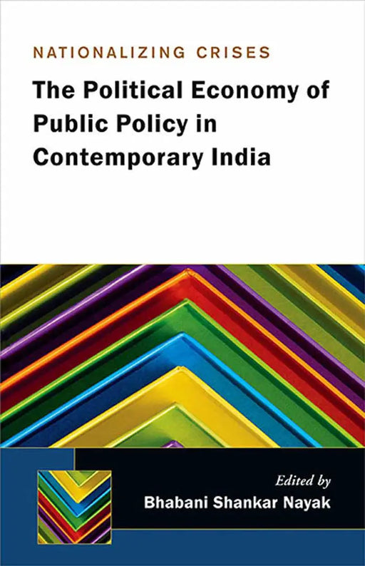 Nationalising Crisis: The Political Economy of Public Policy in Contemporary India by Bhabani Shankar Nayak