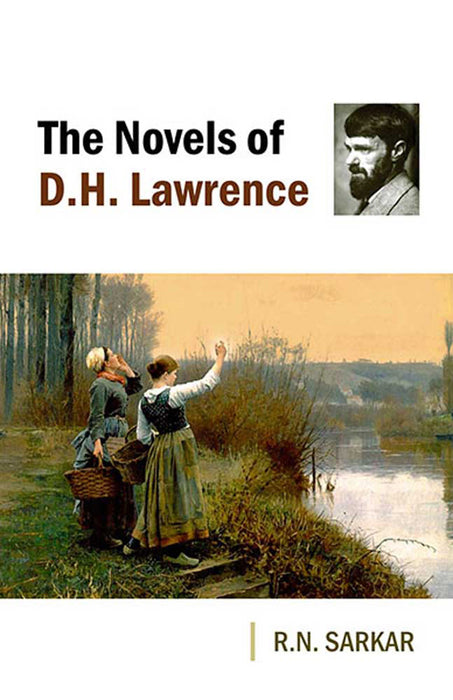 The Novels Of D.H. Lawrence by R.N. Sarkar