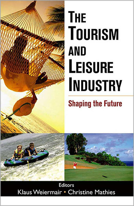 The Tourism And Leisure Industry: Shaping the Future