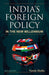 India'S Foreign Policy In The New Millennium by Vatsala Shukla