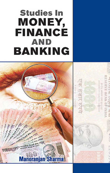 Studies In Money, Finance And Banking by Manoranjan Sharma