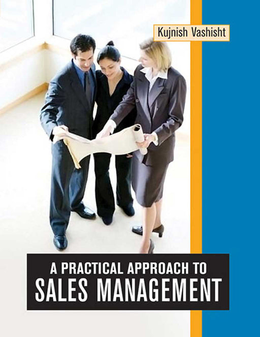 A Practical Approach To Sales Management by Kujnish Vashisht