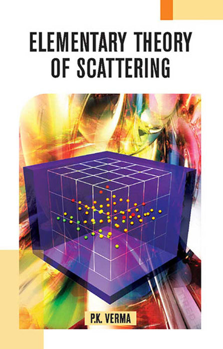 Elementary Theory Of Scattering by P.K. Verma