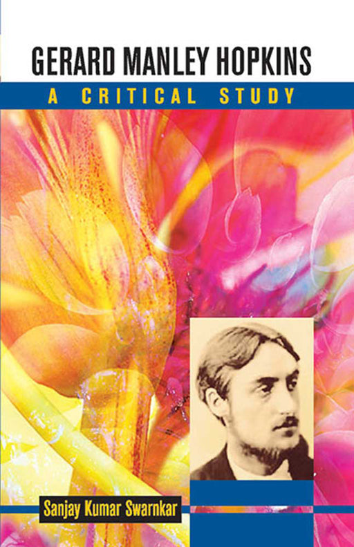 Gerard Manley Hopkins: A Critical Study by S.K. Swarnkar