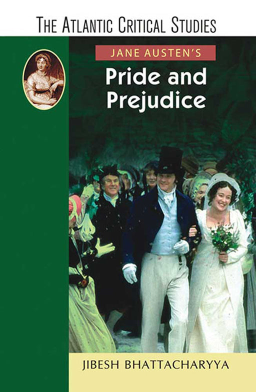 Jane Austen'S Pride And Prejudice: The Atlantic Critical Studies by Jibesh Bhattacharya