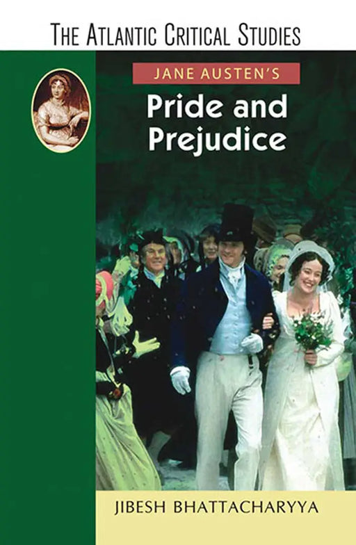 Jane Austen'S Pride And Prejudice: The Atlantic Critical Studies by Jibesh Bhattacharya by Jibesh Bhattacharya