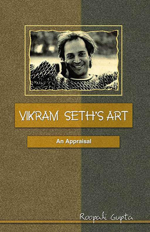 Vikram Seth'S Arts: An Appraisal by Roopali Gupta