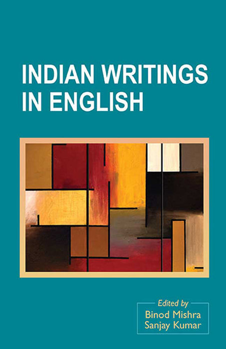 Indian Writings In English by Binod Mishra, Sanjay Kumar