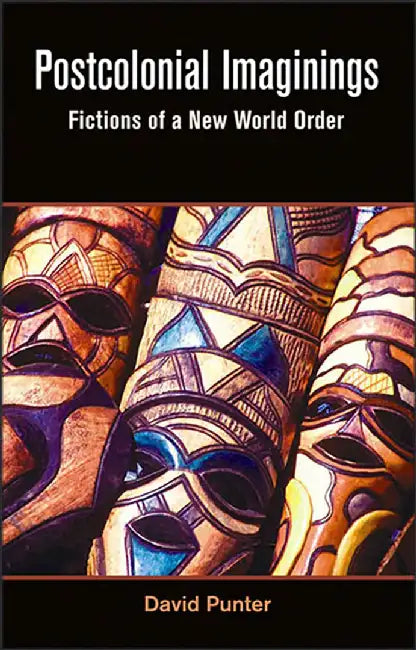 Postcolonial Imaginings: Fictions of a New World Order by David Punter