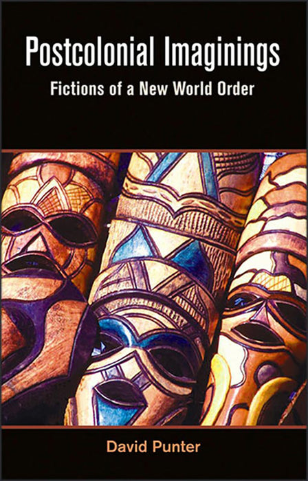 Postcolonial Imaginings: Fictions of a New World Order