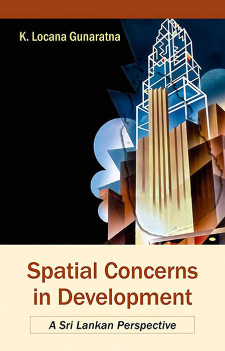 Spatial Concerns In Development: A Sri Lankan Perspective by K. Locana Gunaratna