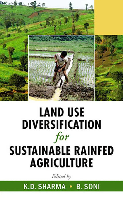 Land Use Diversification For Sustainable Rainfed Agriculture by B. Soni
