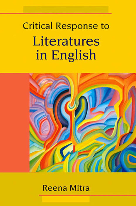 Critical Response To Literatures In English by Reena Mitra