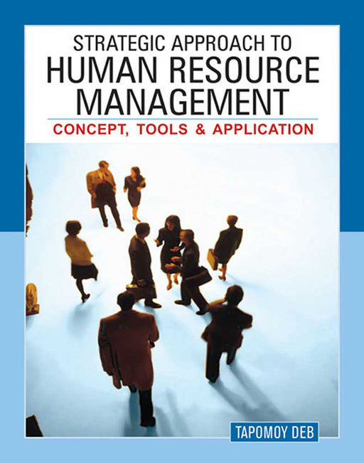 Strategic Approach To Human Resource Management: Concept, Tools and Application by Tapomoy Deb