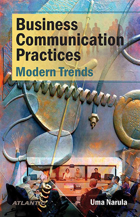 Business Communication Practices: Modern Trends by Uma Narula