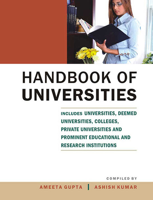 Handbook Of Universities: Includes Univs., Deemed Univs., Colleges, Private Univs. and Prominent Edul. and Research Insts. by Ameeta Gupta, Ashish Kumar