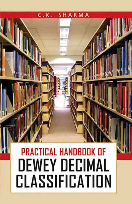 Practical Handbook Of Dewey Decimal Classification by C.K. Sharma