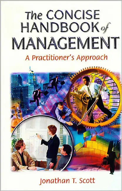The Concise Handbook Of Management: A Practitioner's Approach by Jonathan T. Scott