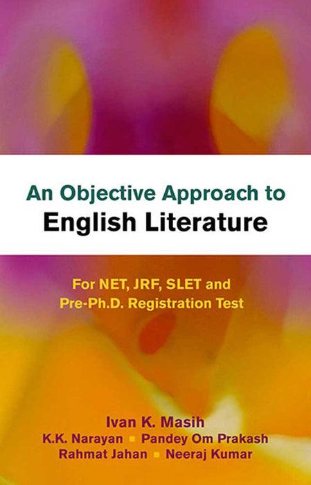 An Objective Approach to English Literature: For NET, JRF, SLET and Pre-Ph.D. Registration Test by Ivan K. Masih, Others