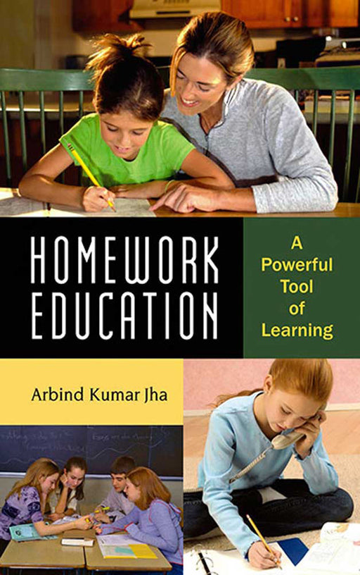 Homework Education: A Powerful Tool of Learning by Arbind Kumar Jha