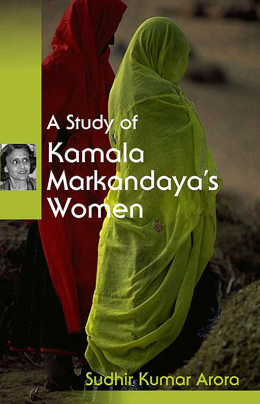 A Study Of Kamala Markandaya'S Women by Sudhir Kumar Arora