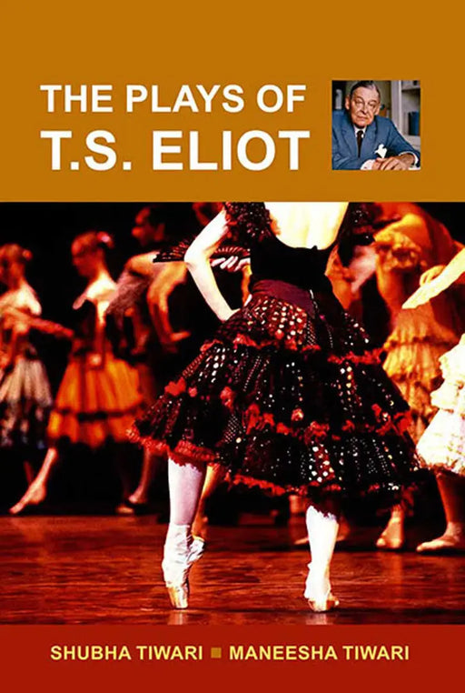The Plays Of T.S. Eliot by Subha Tiwari