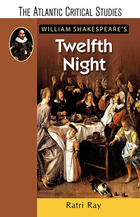 The Atlantic Critical Studies Willim Shakespeare's Twelfth Night by Ratri Ray